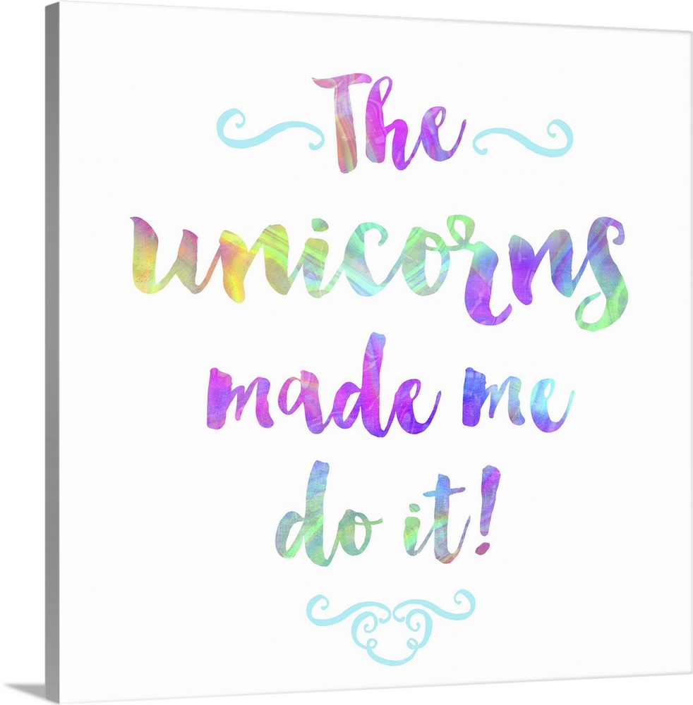 "The Unicorns Made Me Do It" written in bright, rainbow colored text on a square background.