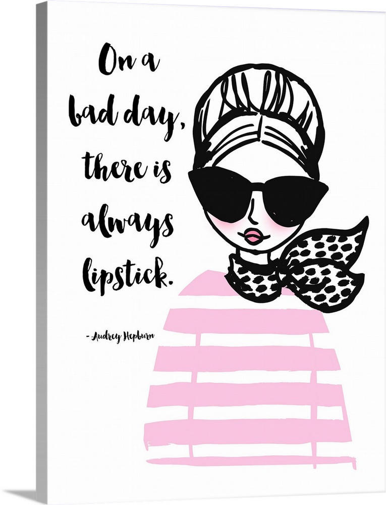 "On A Bad Day, There Is Always Lipstick" Audrey Hepburn