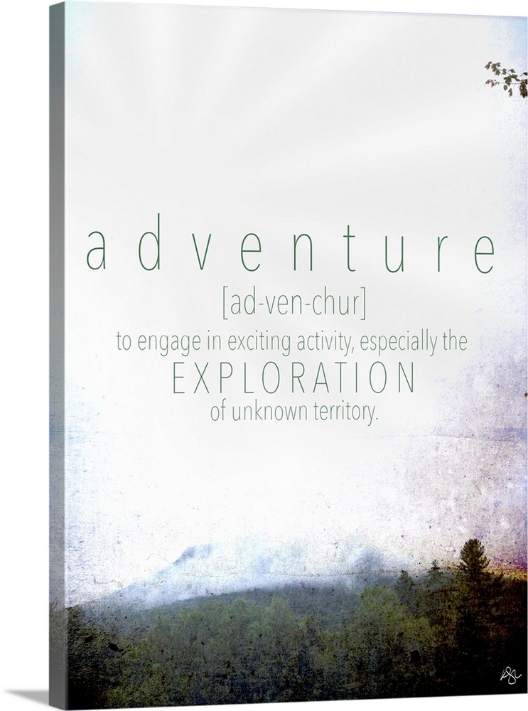Adventure: to engage in exciting activity, especially the exploration of unknown territory.