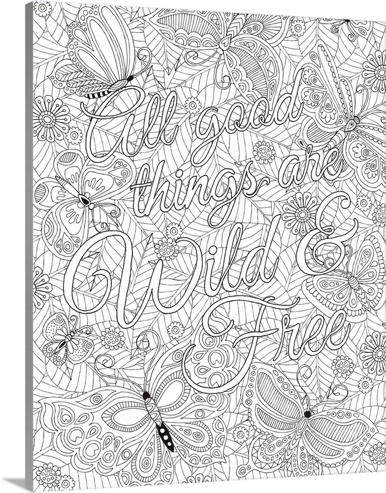 Black and white line art with the phrase "All good things are Wild and Free" written on top of an intricate design of butt...