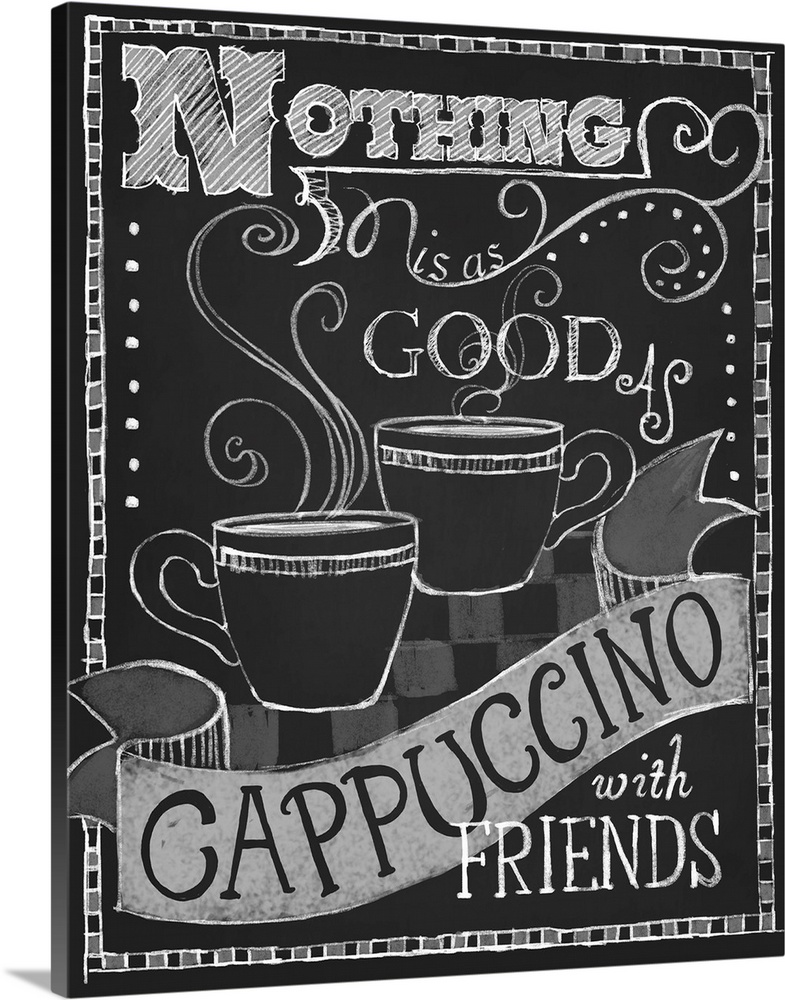 Chalkboard-style sign with a cup of coffee that reads "Nothing is as good as cappuccino and friends."