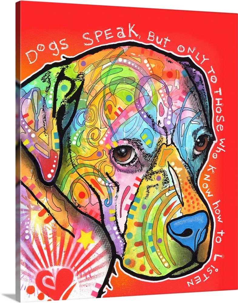"Dogs Speak, But Only to Those Who Know How to Listen" handwritten around a colorful painting of a dog with graffiti-like ...