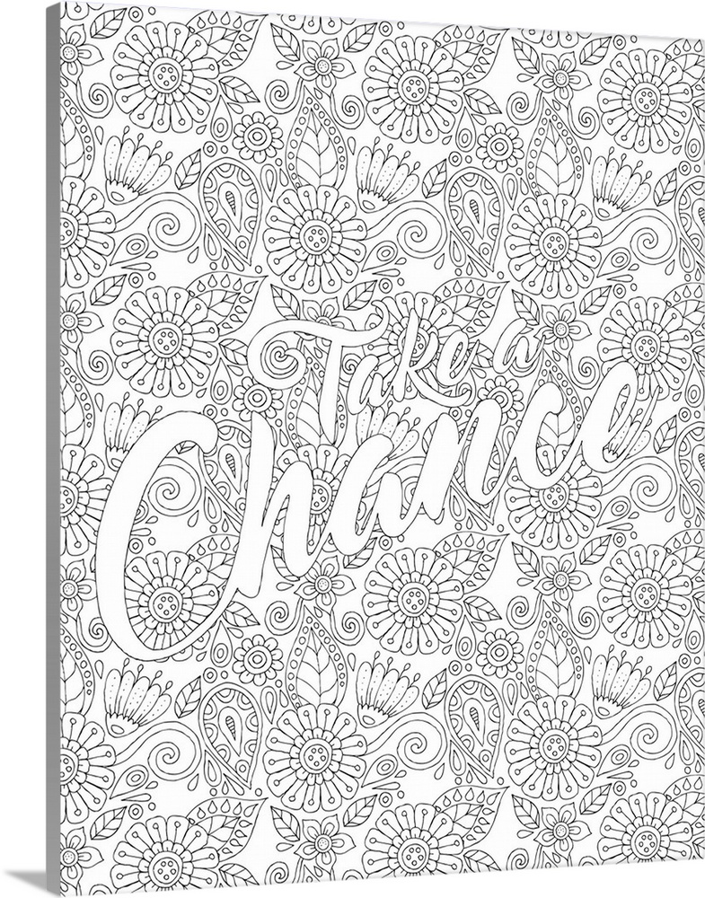 Black and white line art with the phrase "Take a Chance" written on top of a floral background.