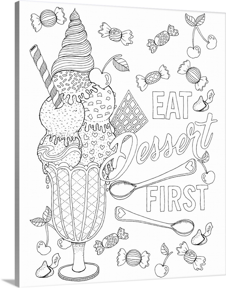 Black and white line art of an ice cream sundae surrounded by candy and sweets with the phrase "Eat Dessert First" written...