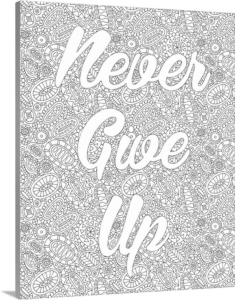 Inspirational black and white line art with the phrase "Never Give Up" written on top of an intricately deigned background.