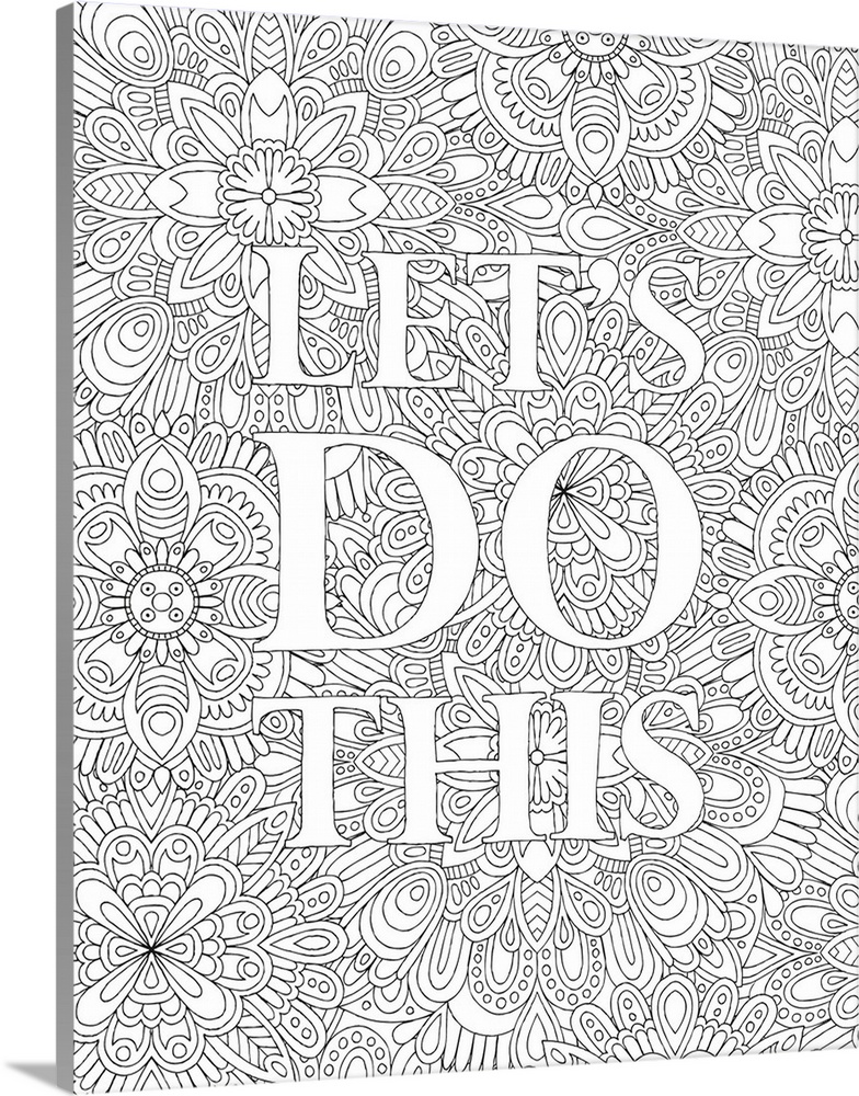 Inspirational black and white line art with the phrase "Let's Do This" on top of an intricate floral design.