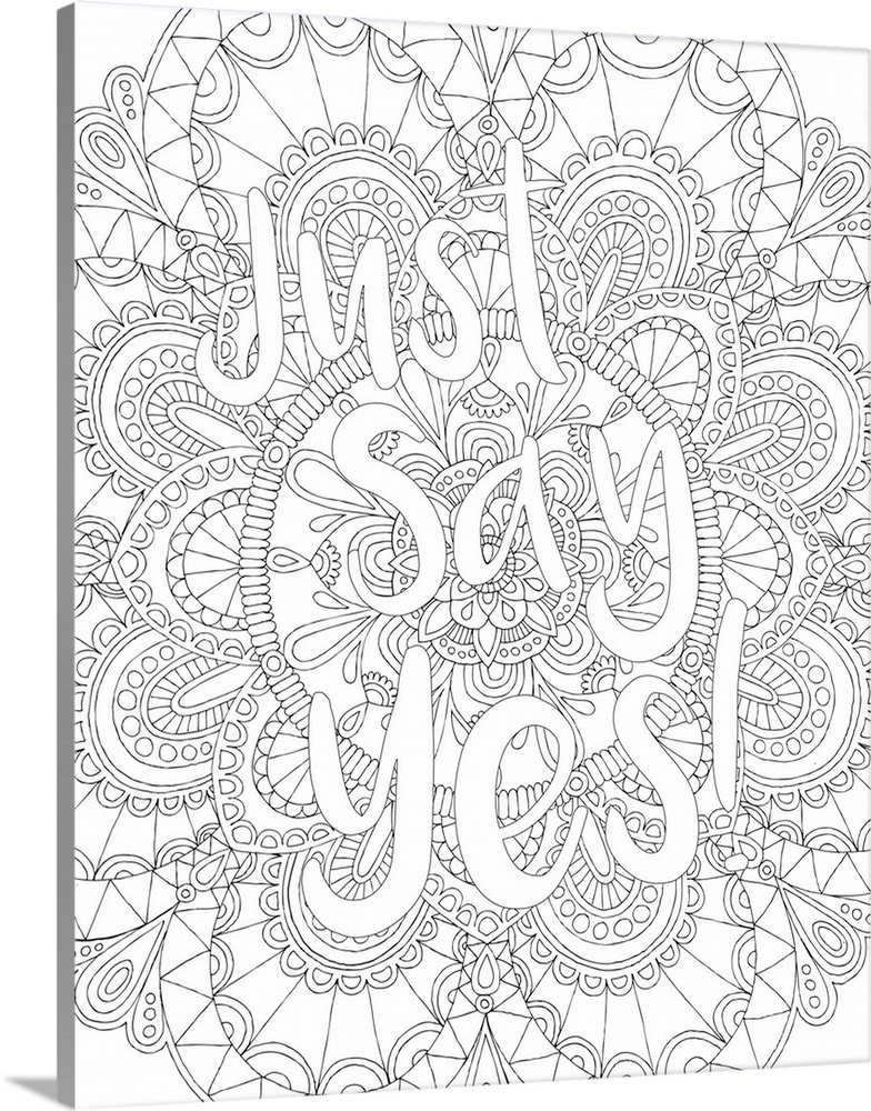 Black and white line art with the phrase "Just Say Yes" written on top of an intricate design.