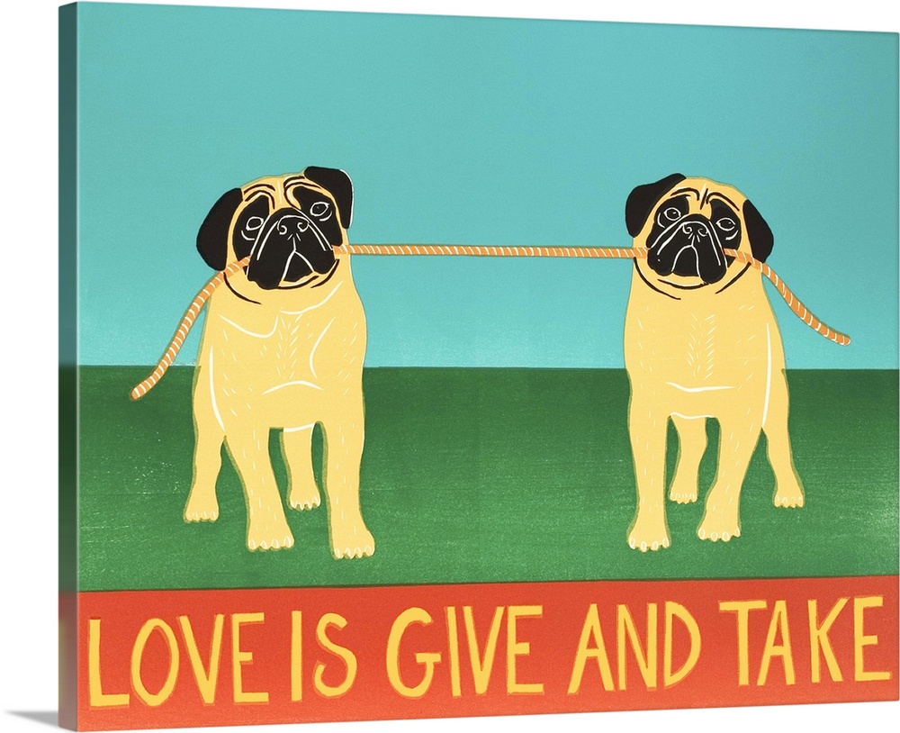 Illustration of two pugs playing tug-a-war with a rope and the phrase "Love is Give and Take" written at the bottom.
