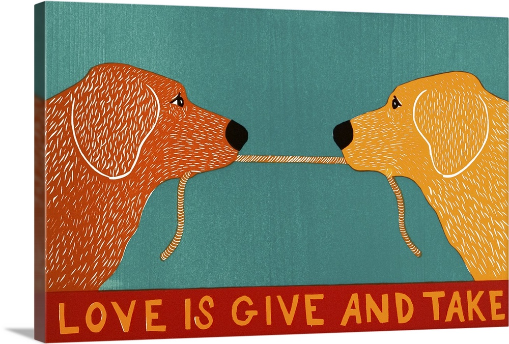 Illustration of a golden retriever and a yellow lab playing tug-a-war with a rope and the phrase "Love is Give and Take" w...