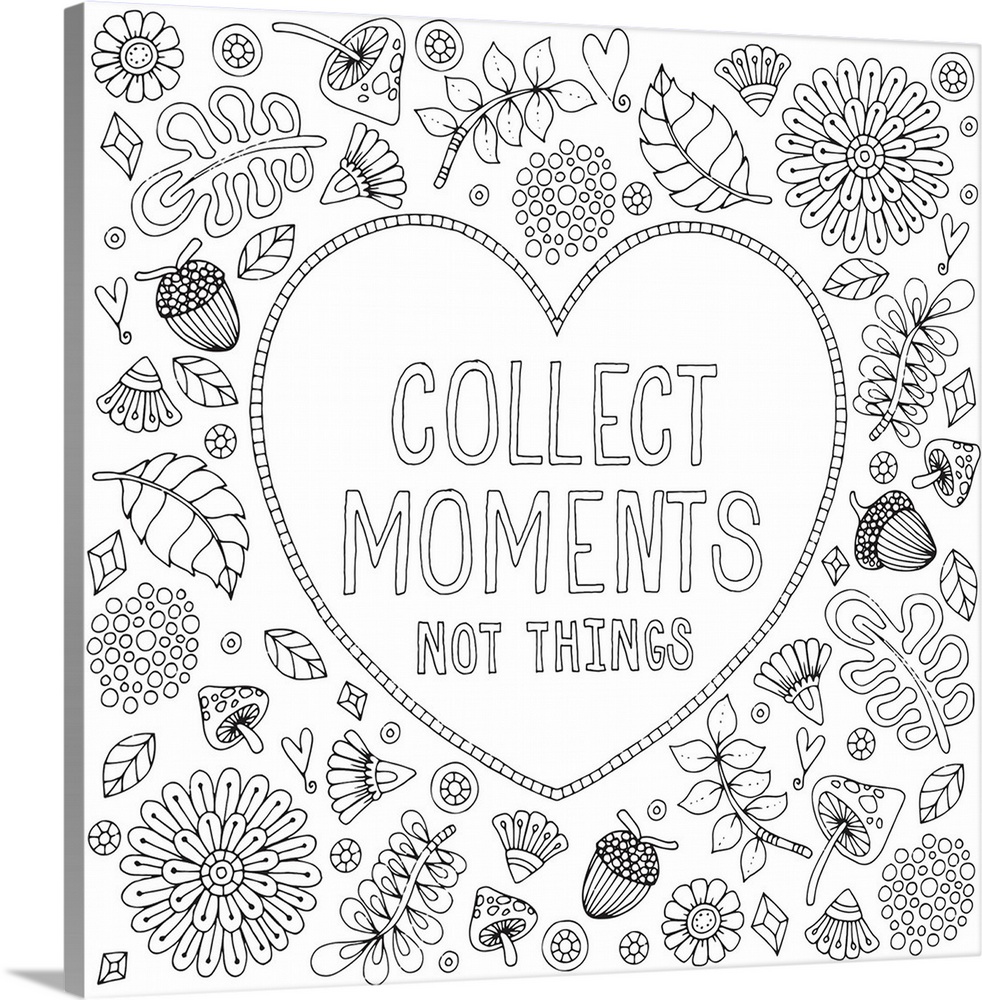 Contemporary lined art with the phrase "Collect Moments Not Things" written inside a heart with a background made of flowe...