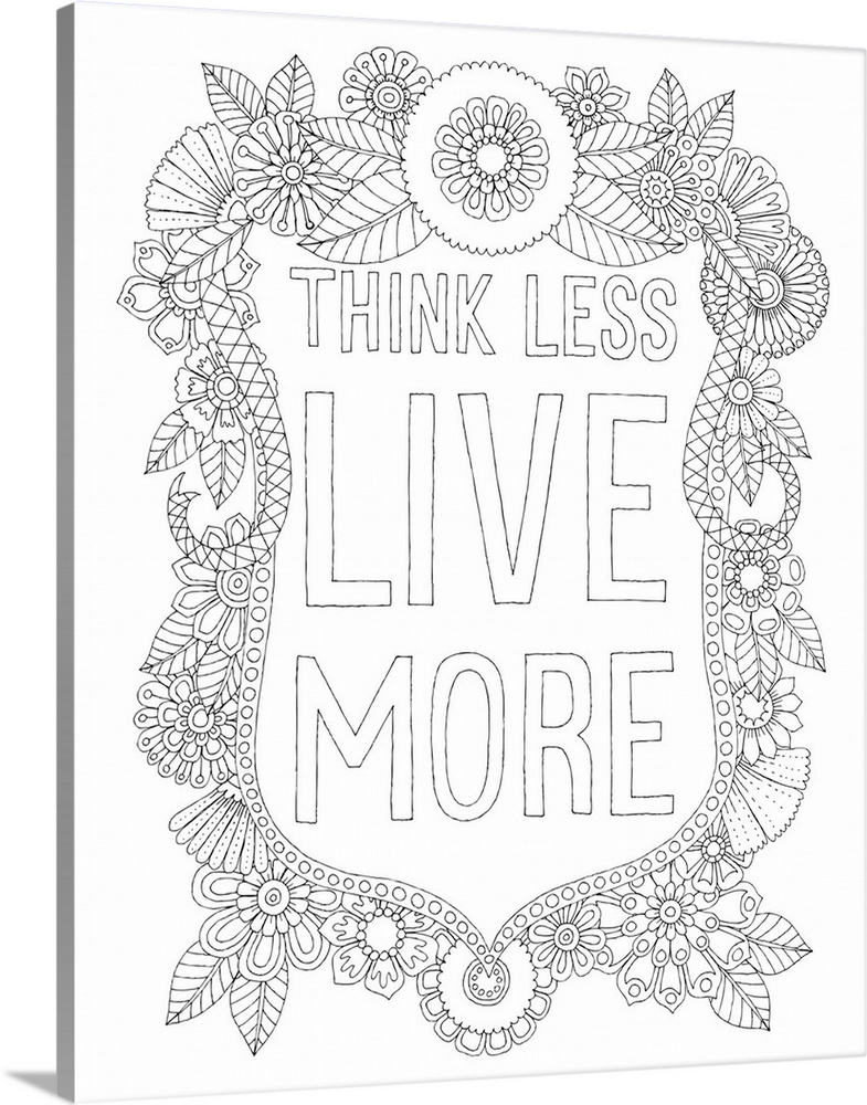 Black and white line art with the phrase "Think Less Live More" written inside a floral design.