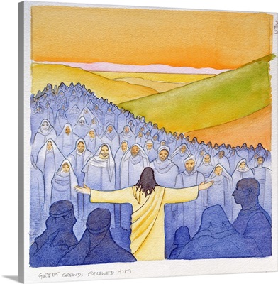 Great crowds followed Jesus as he preached the Good News, 2004