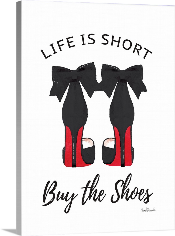 Decorative artwork with the words: Life is short, buy the shoes.