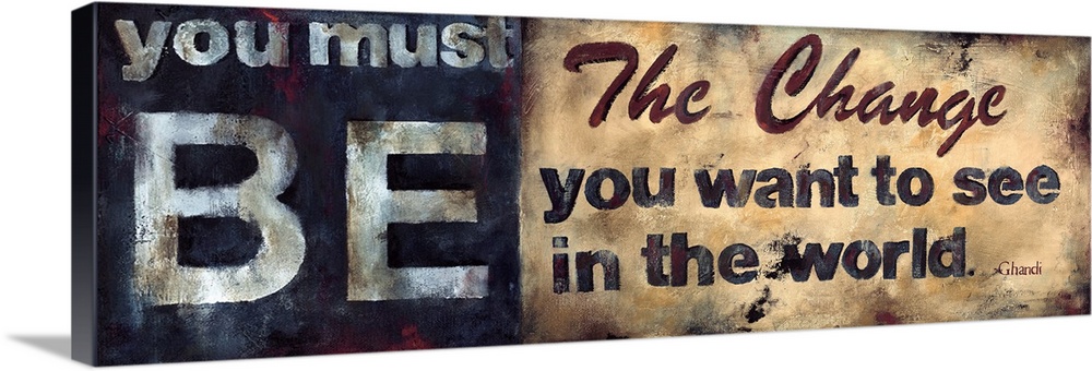 Design with the text "You Must Be The Change You Want To See In The World. - Ghandi" done is a rustic effect.