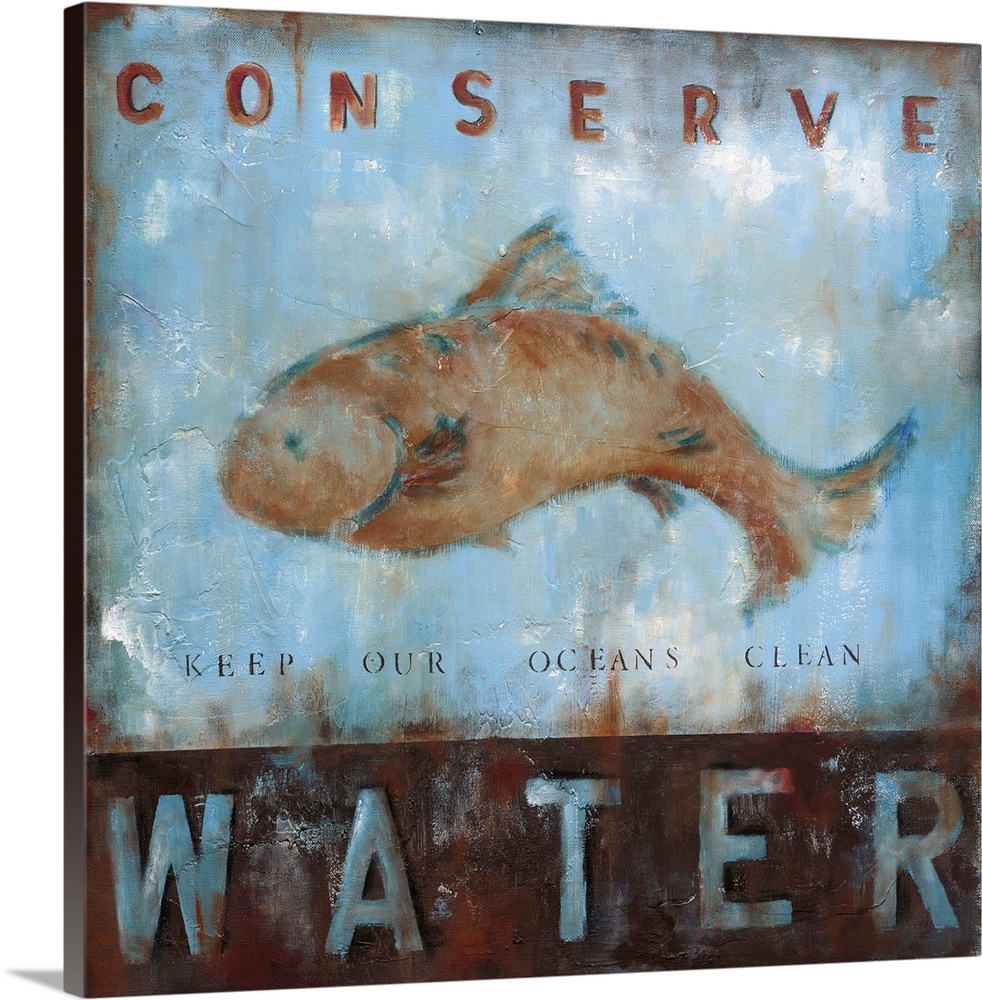 Design of a fish with the text "Conserve Water: Keep Our Oceans Clean" done is a rustic effect.