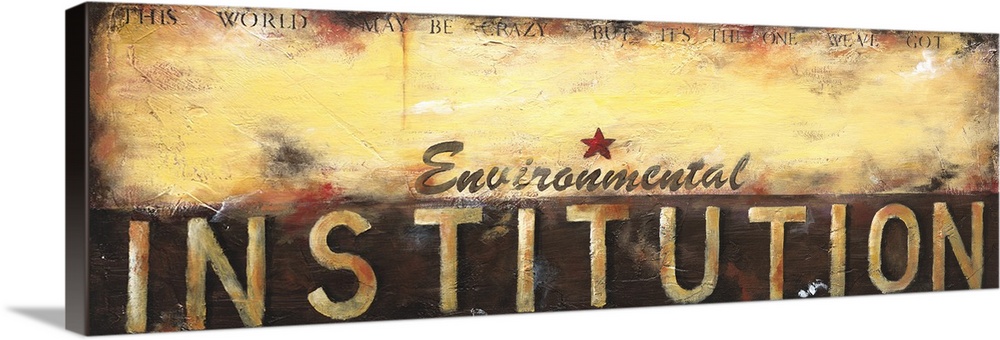 Design with the text "Environmental Institution: This World May Be Crazy But It's The One We've Got" done is a rustic effect.
