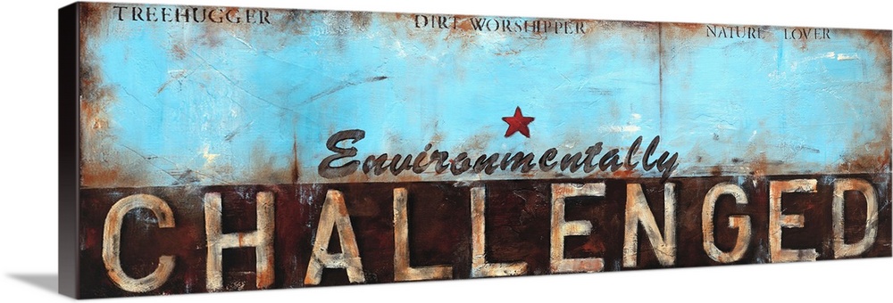 Design with the text "Environmentally Challenged: Treehugger, Dirt Worshipper, Nature Lover" done is a rustic effect.