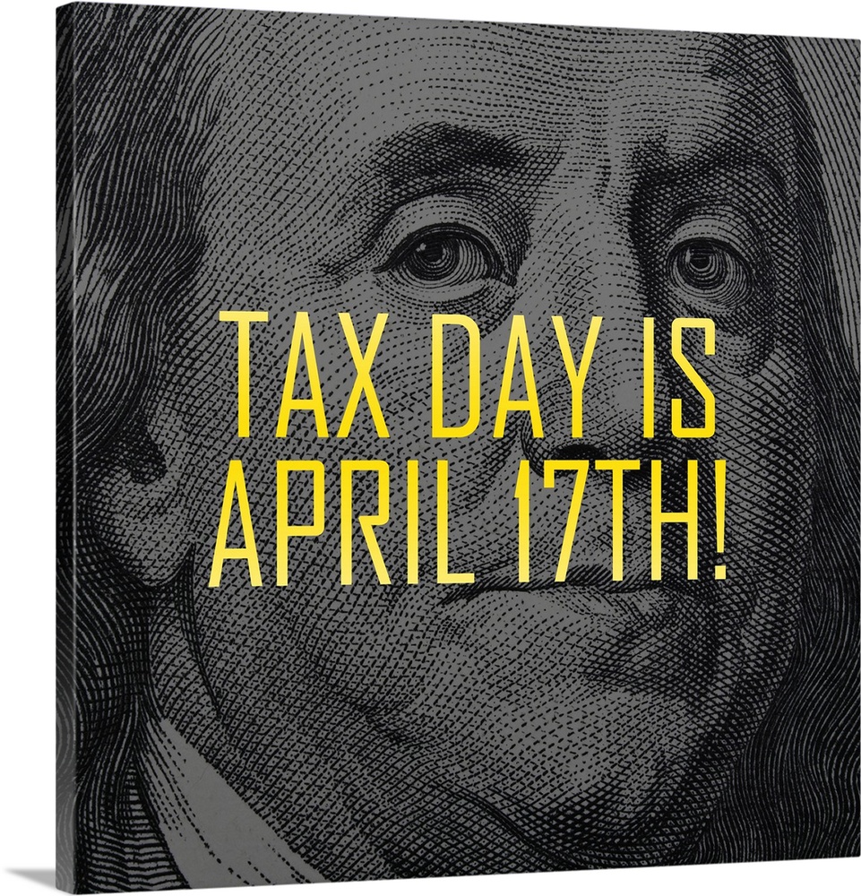 "Tax Day Is April 17th!" written in yellow on top of Ben Franklin's face from the one hundred dollar bill.