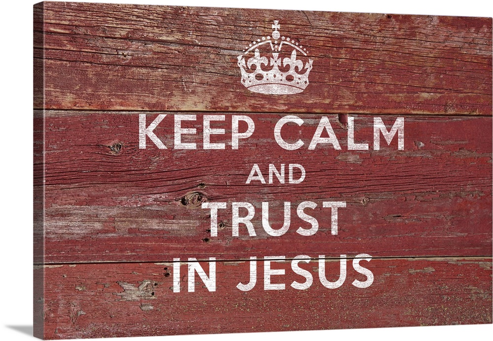 "Keep Calm And Trust In Jesus" with a crown in white on a wood backdrop.