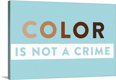 Color Is Not A Crime