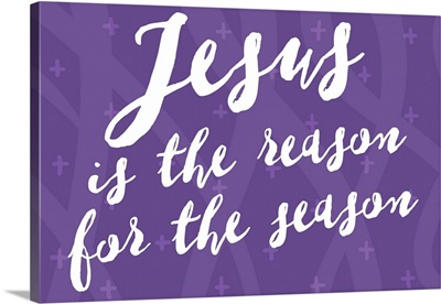 Jesus is the Reason for the Season - white on purple