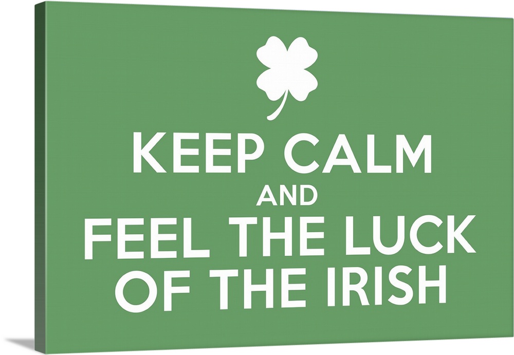 "Keep Calm and Feel the Luck of the Irish" in white and green.