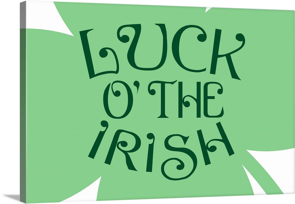 "Luck of the Irish" written on top of a large four-leaf clover.