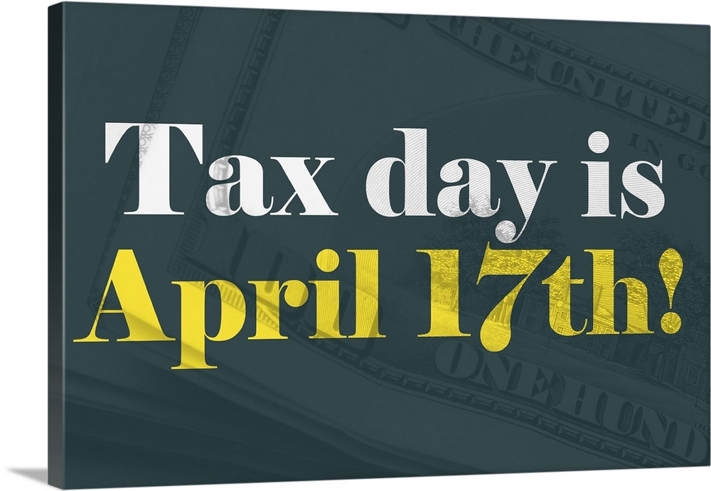 "Tax Day Is April 17th!" written in white and yellow on top of a teal background with stacks of one hundred dollar bills.