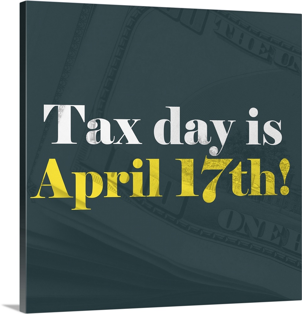 "Tax Day Is April 17th!" written in white and yellow on top of a teal background with stacks of one hundred dollar bills.