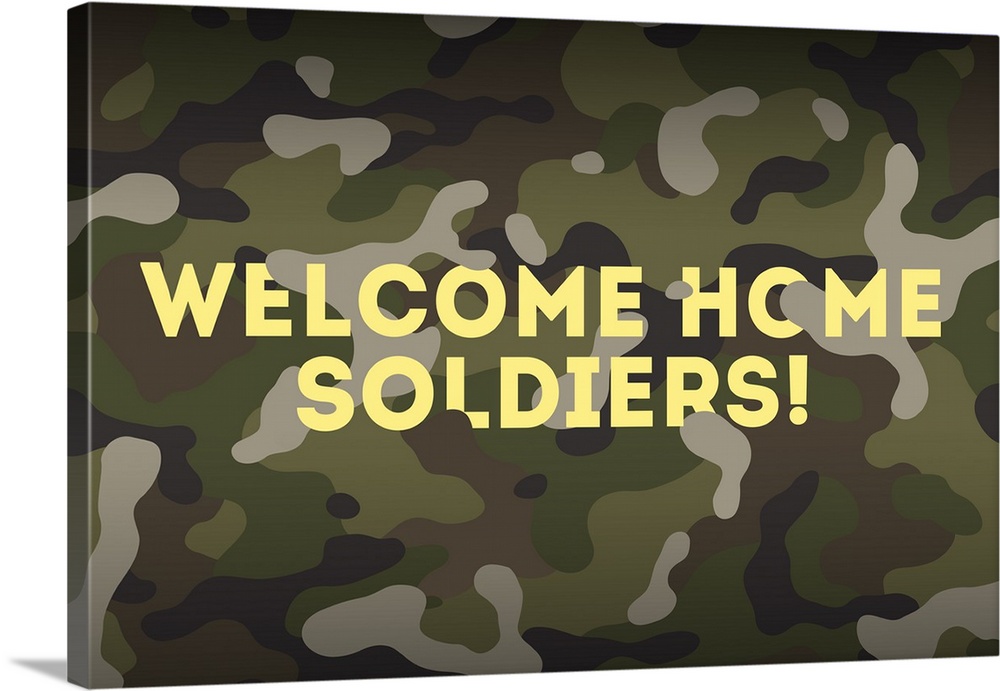"Welcome Home Soldiers!" written in yellow on a camouflaged background.