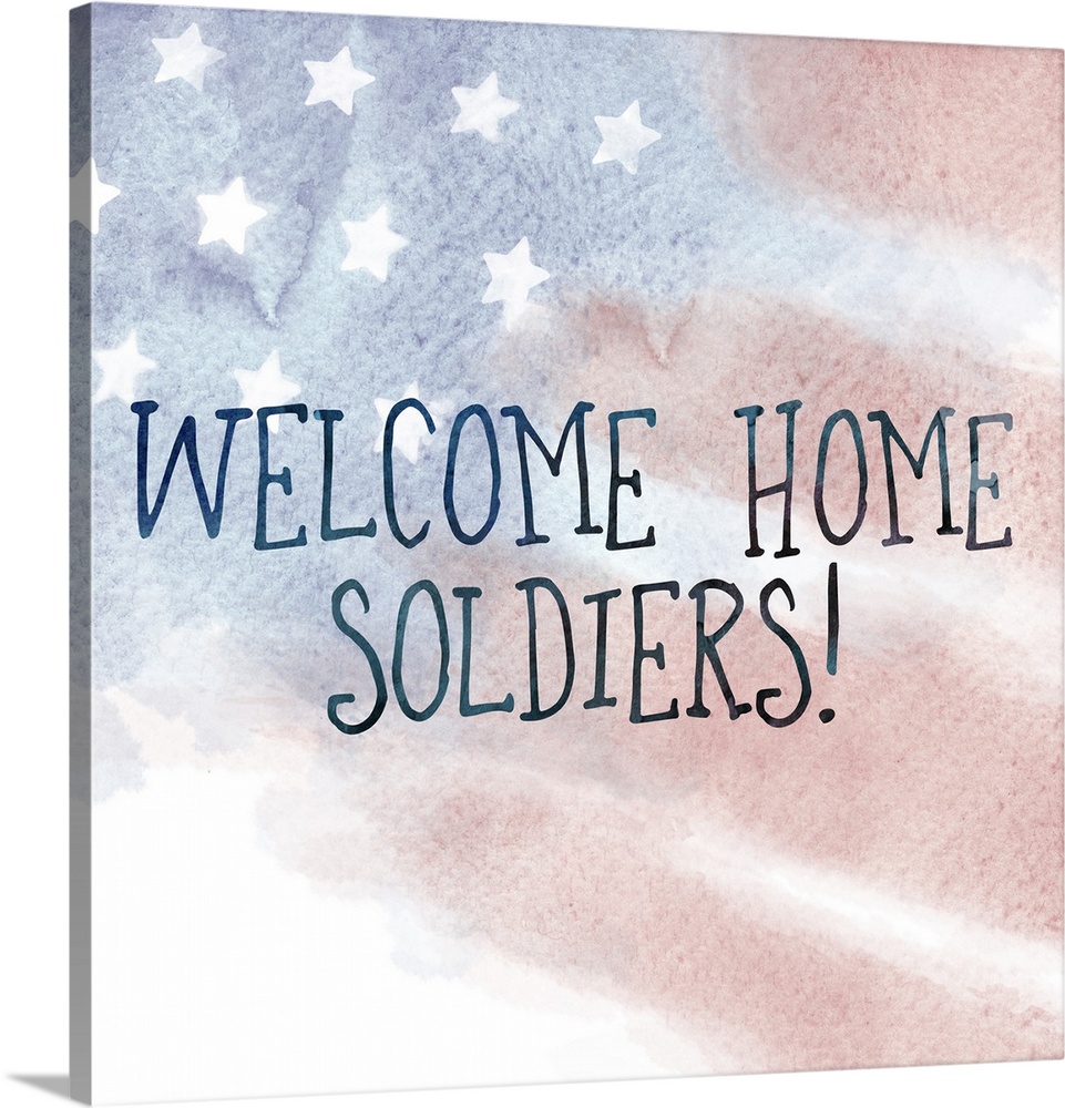 "Welcome Home Soldiers!" written on top of a watercolor American flag.