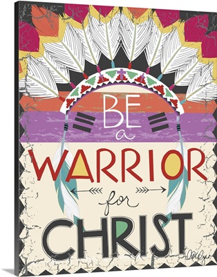 Be A Warrior For Christ