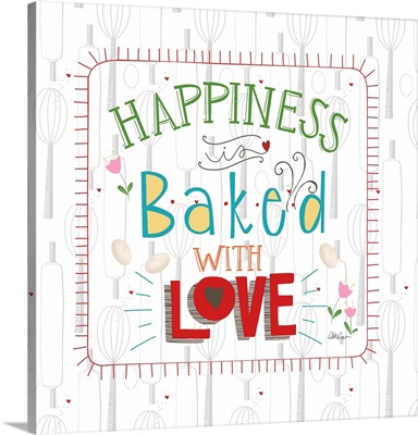 Happiness is Baked with Love