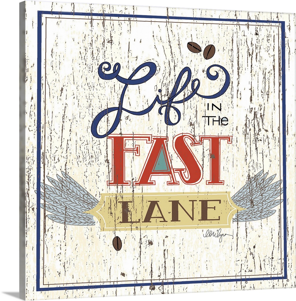 Coffee Lovers will appreciate this colorful statement, "Life in The Fast Lane"