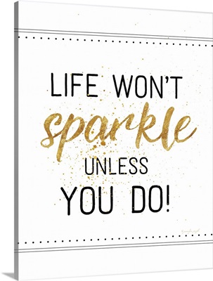 Life Won't Sparkle Unless You Do