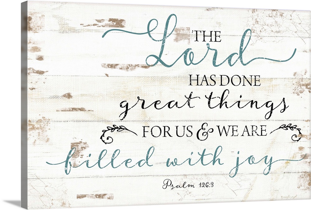 "The Lord Has Done Great Things For Us And We Are Filled With Joy" Psalm 126:3