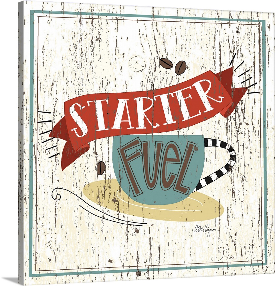 Coffee Lovers will appreciate this colorful statement, "Starter Fuel"