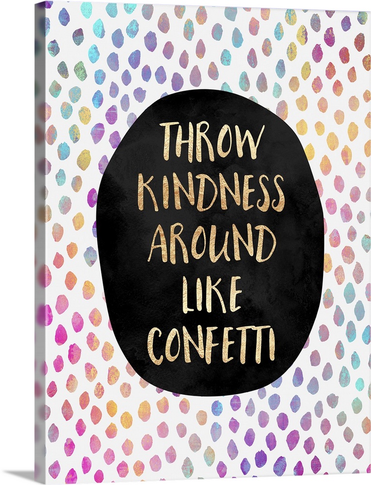 The words 'throw kindness around like confetti' in gold letters on a black oval, surrounded by rainbow colored dots on a w...
