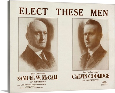 ELECT THESE MEN. Samuel W. McCall, Calvin Coolidge