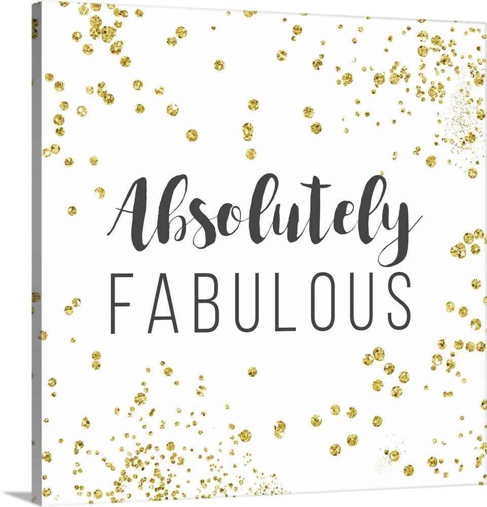 Square art with the phrase "Absolutely Fabulous" written in the center on a white background with gold glittery dots.