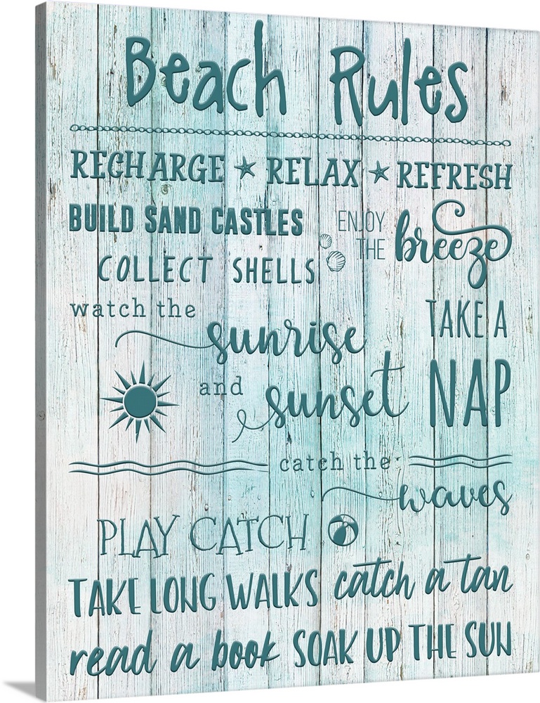"Beach Rules, Recharge, Relax, Refresh, Build Sand Castles, Collect Shells, Watch The Sunrise and Sunset, Take A Nap, Enjo...