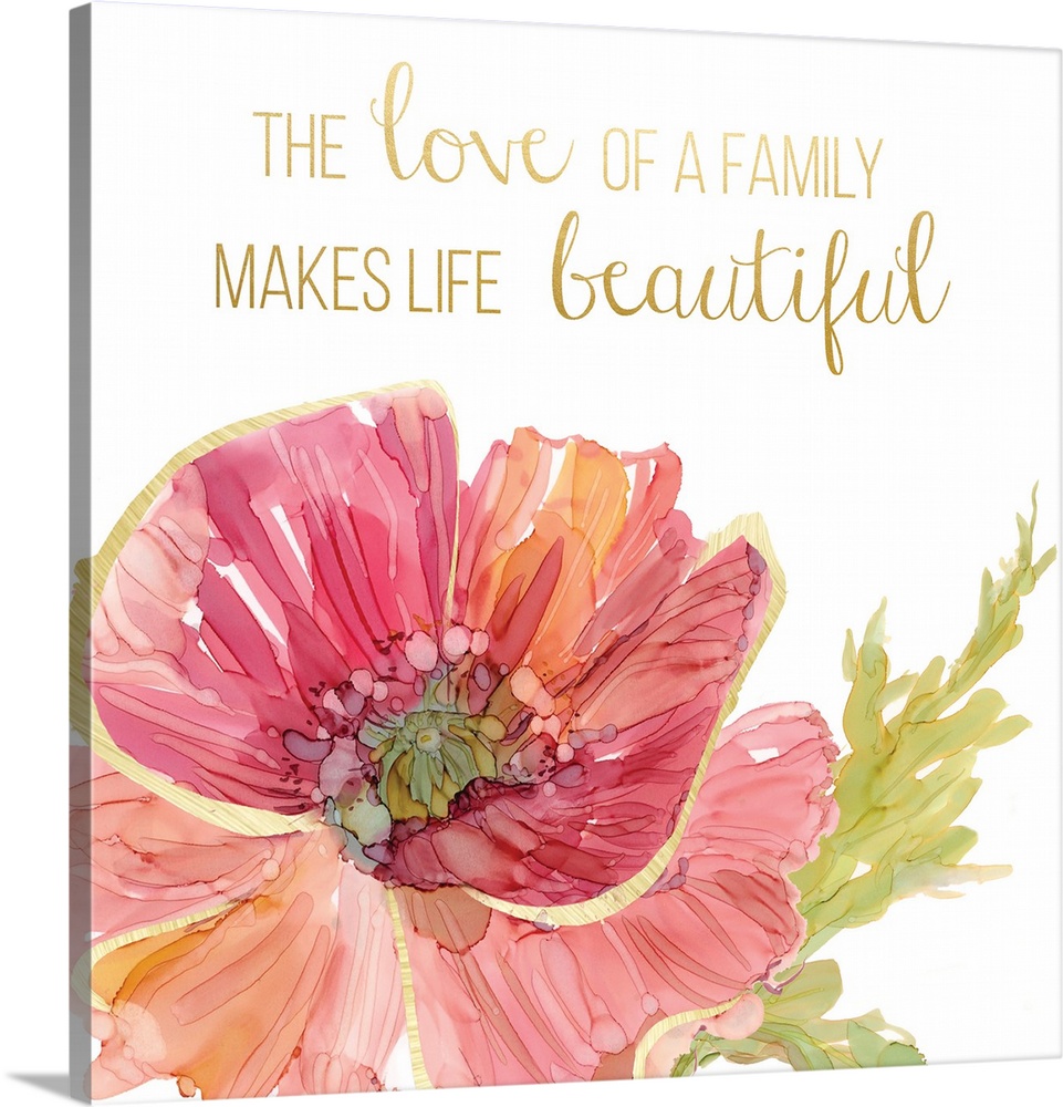 "The Love of a Family Makes Life Beautiful" written in gold at the top with a painting of a large pink flower at the botto...