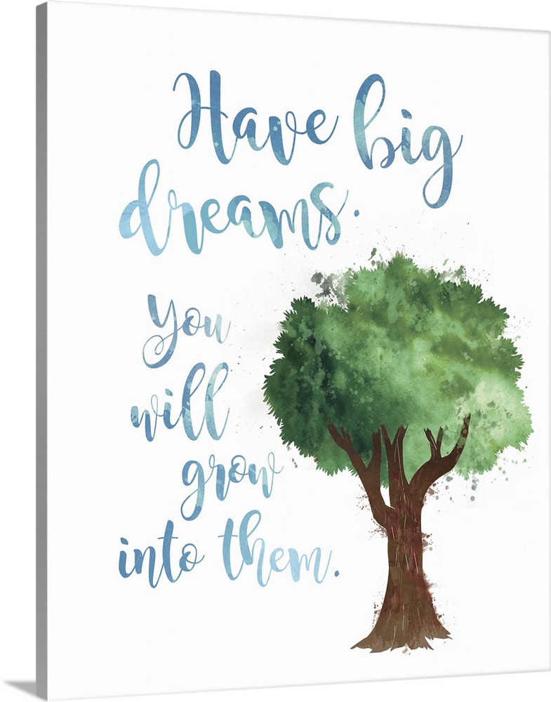 The "Have big dreams. You will grow into them." sentiment is adorned with a tree and both are finished in a watercolor style.