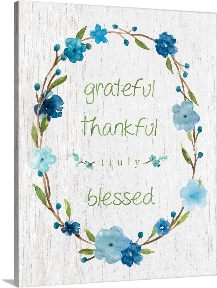 "Grateful, Thankful, Truly Blessed" placed on a white textured background with blue flowers surrounding it.