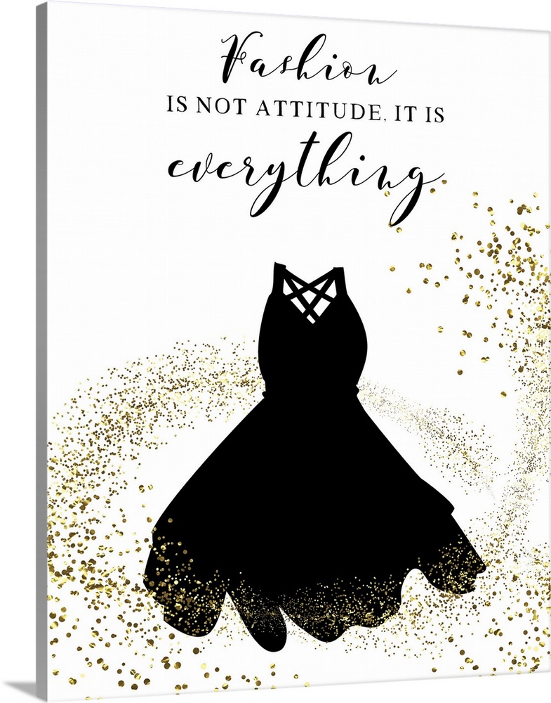 "Fashion is Not Attitude, It Is Everything" written at the top with a black dress on the bottom surrounded by sparkly gold...