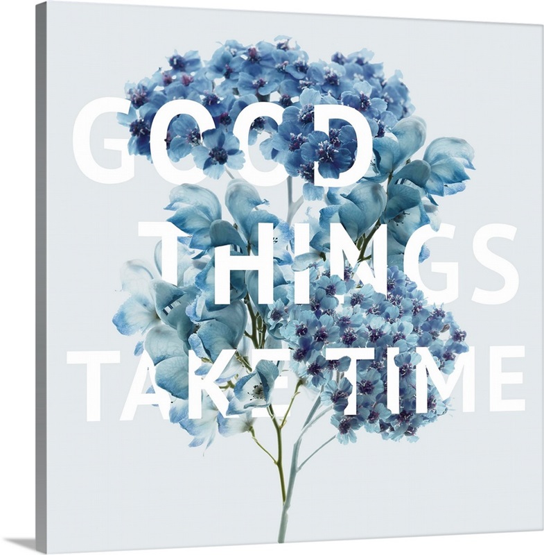 Good Things Take Time Wall Art, Canvas Prints, Framed Prints, Wall ...