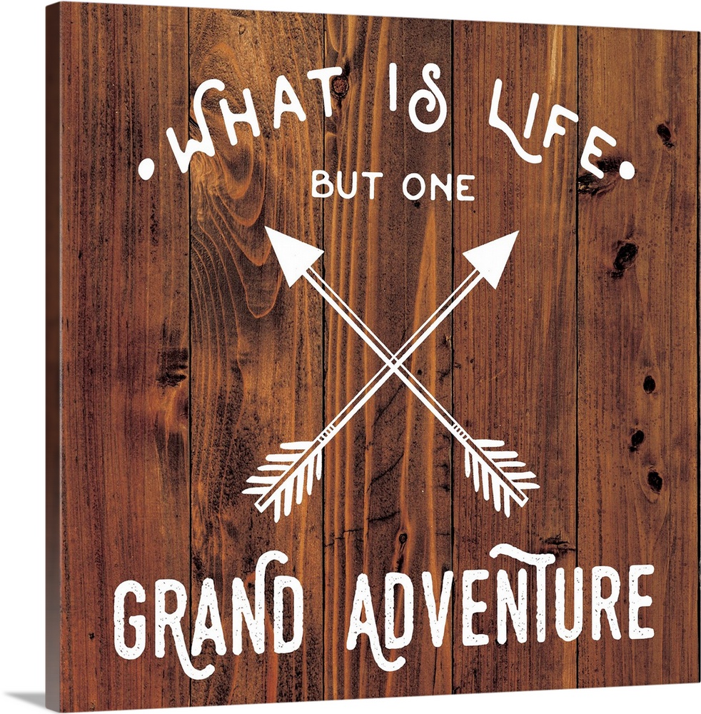 Typography art reading "What is life but one grand adventure" with a crossed arrow design on a wooden board background.