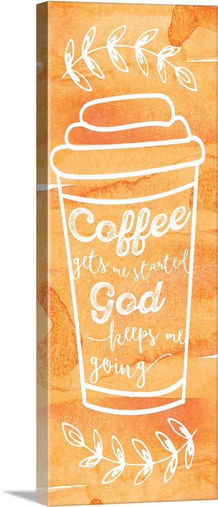 Tall, orange sign with a white outline of a coffee cup and the phrase "Coffee Gets Me Started, God Keeps Me Going" written...
