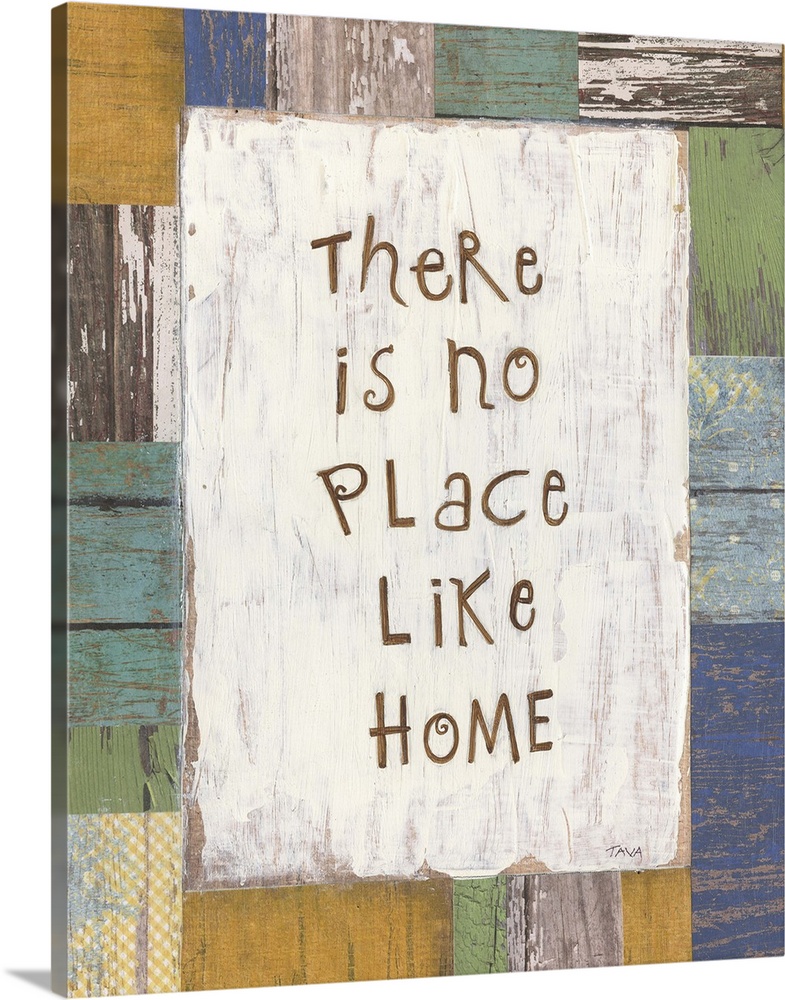 A decorative painting that has ?There is no Place Like Home? painted on a multi-colored wood patterned background.