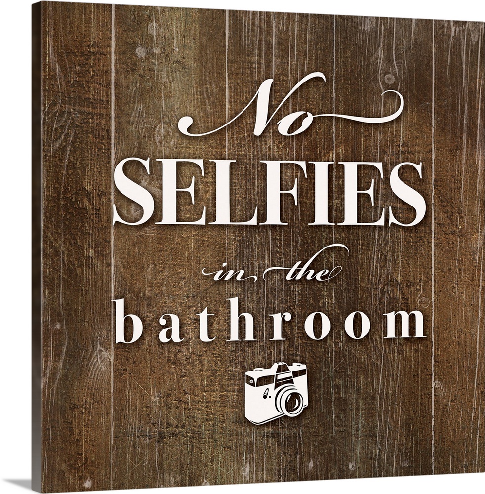 "No selfies in the bathroom" text and camera graphic is playfully centered on  a dark distressed wood texture.
